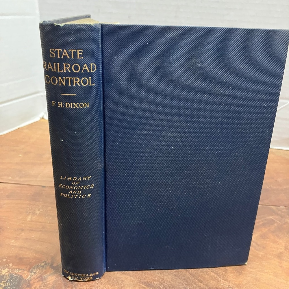 State Railroad Control F.H. Dixon 1906 Economics History Signed Inscribed